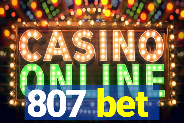 807 bet